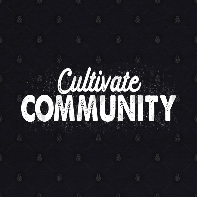 Cultivate Community by Jitterfly